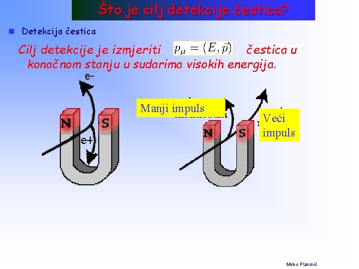 Što je cilj detekcije čestica? n Detekcija čestica Cilj detekcije je izmjeriti čestica u