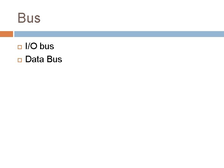 Bus I/O bus Data Bus 