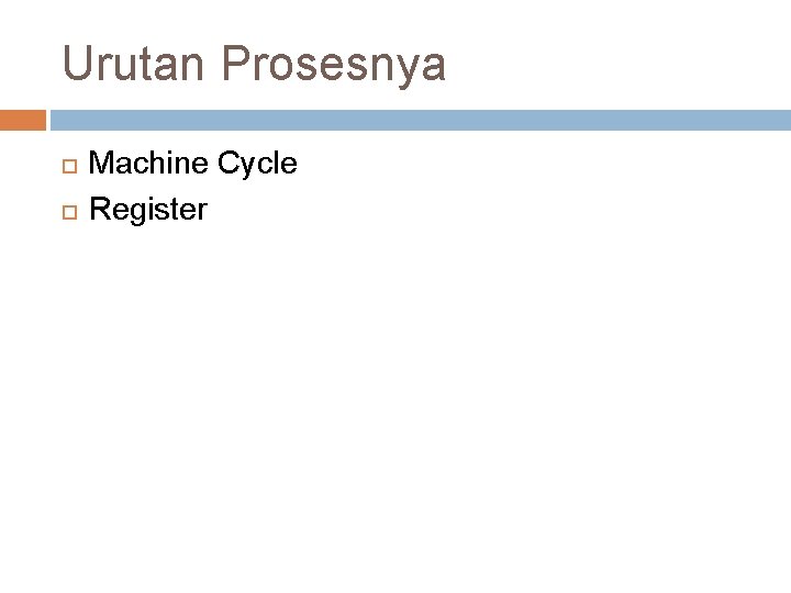 Urutan Prosesnya Machine Cycle Register 