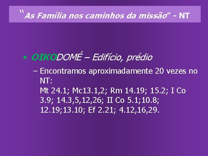 “As Família nos caminhos da missão” - NT • OIKODOMÉ – Edifício, prédio –