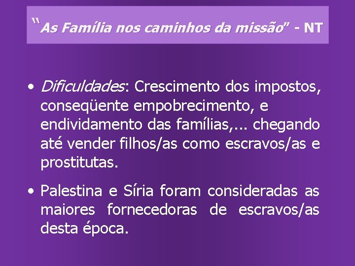 “As Família nos caminhos da missão” - NT • Dificuldades: Crescimento dos impostos, conseqüente