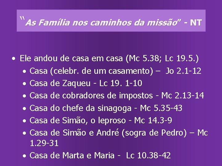 “As Família nos caminhos da missão” - NT • Ele andou de casa em