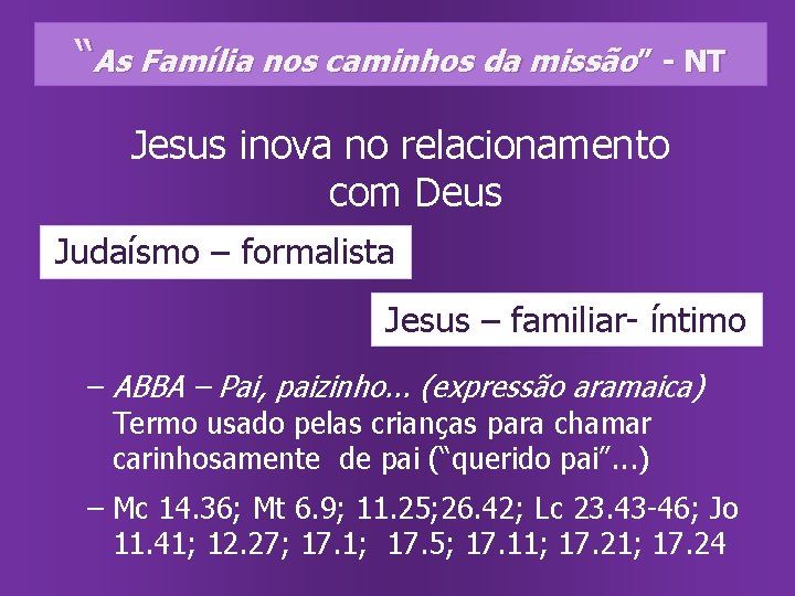 “As Família nos caminhos da missão” - NT Jesus inova no relacionamento com Deus