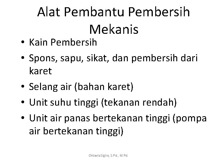 Alat Pembantu Pembersih Mekanis • Kain Pembersih • Spons, sapu, sikat, dan pembersih dari