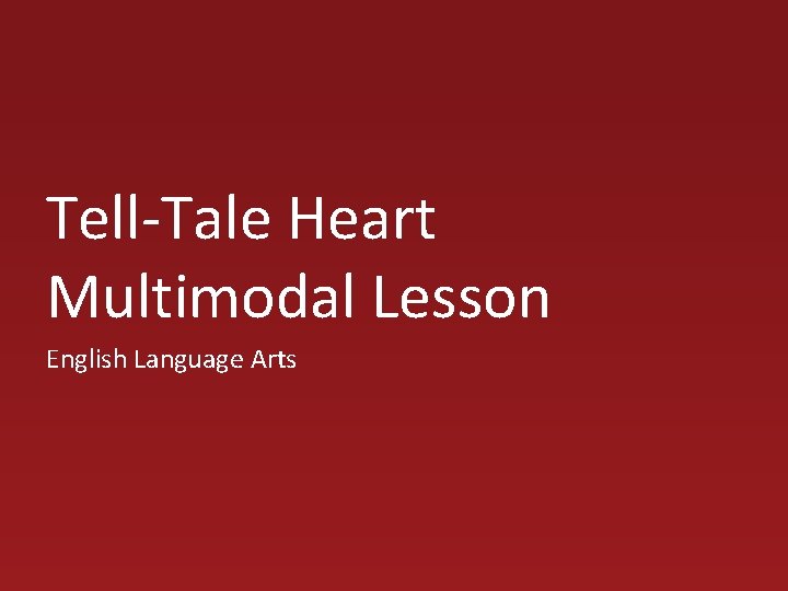 Tell-Tale Heart Multimodal Lesson English Language Arts 