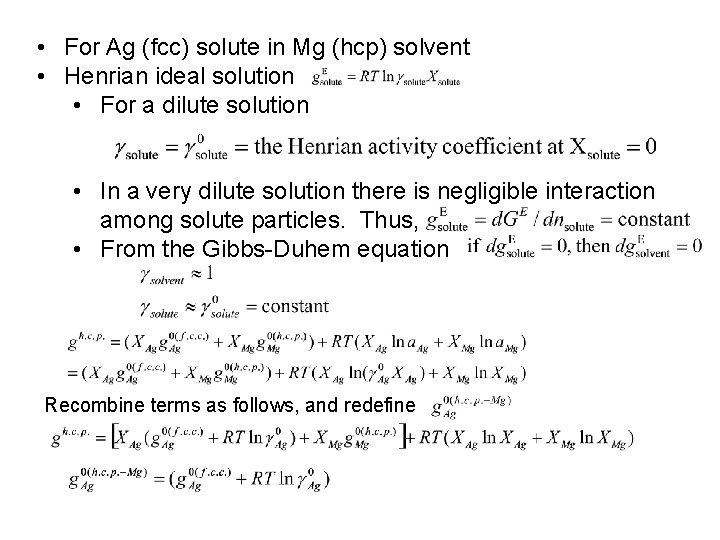 • For Ag (fcc) solute in Mg (hcp) solvent • Henrian ideal solution • For Ag (fcc) solute in Mg (hcp) solvent • Henrian ideal solution