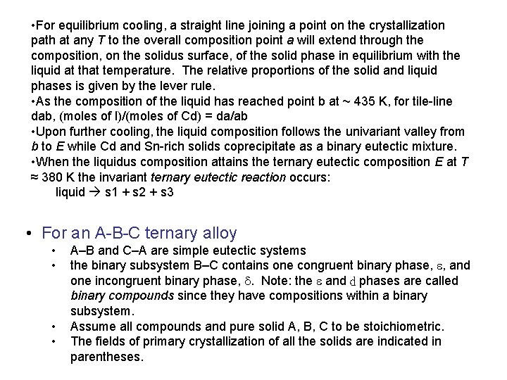 • For equilibrium cooling, a straight line joining a point on the crystallization • For equilibrium cooling, a straight line joining a point on the crystallization