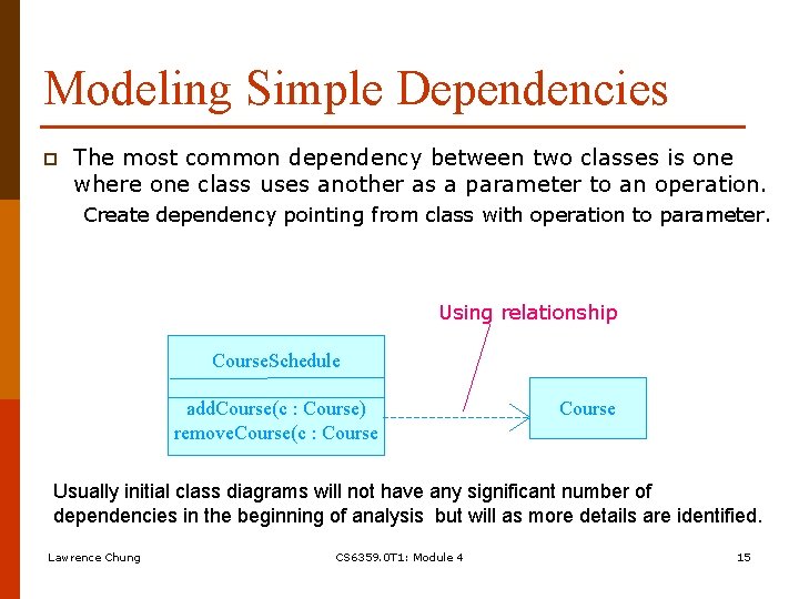 Modeling Simple Dependencies p The most common dependency between two classes is one where Modeling Simple Dependencies p The most common dependency between two classes is one where