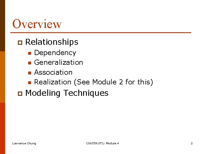 Overview p Relationships n n p Dependency Generalization Association Realization (See Module 2 for Overview p Relationships n n p Dependency Generalization Association Realization (See Module 2 for