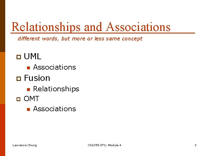 Relationships and Associations different words, but more or less same concept p UML n Relationships and Associations different words, but more or less same concept p UML n