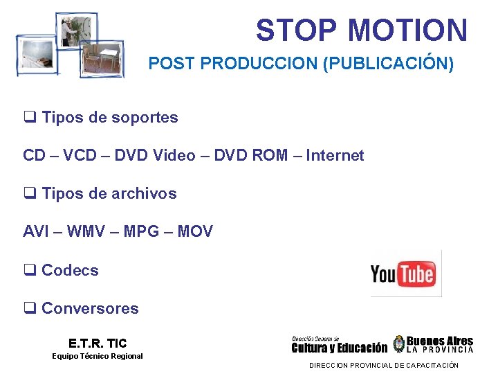 STOP MOTION POST PRODUCCION (PUBLICACIÓN) q Tipos de soportes CD – VCD – DVD