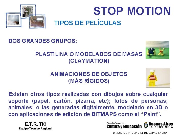 STOP MOTION TIPOS DE PELÍCULAS DOS GRANDES GRUPOS: PLASTILINA O MODELADOS DE MASAS (CLAYMATION)