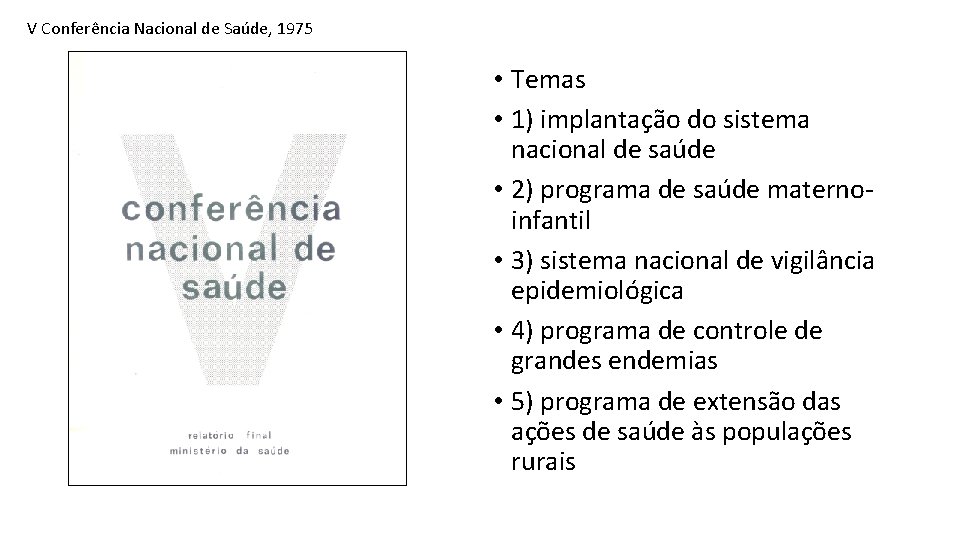 V Conferência Nacional de Saúde, 1975 • Temas • 1) implantação do sistema nacional