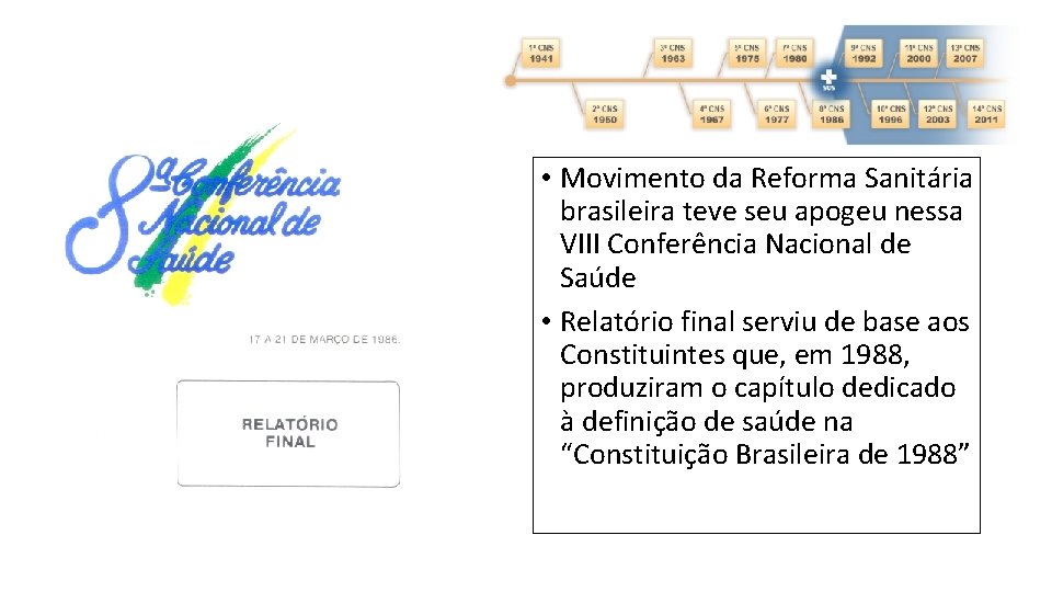  • Movimento da Reforma Sanitária brasileira teve seu apogeu nessa VIII Conferência Nacional