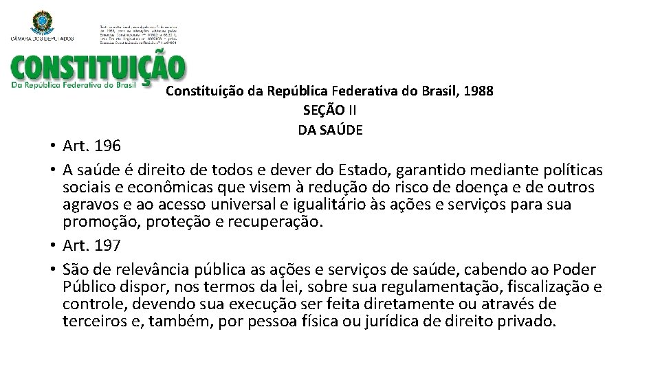 Constituição da República Federativa do Brasil, 1988 SEÇÃO II DA SAÚDE • Art. 196