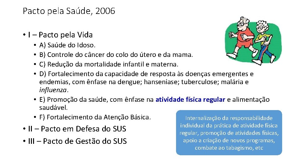 Pacto pela Saúde, 2006 • I – Pacto pela Vida A) Saúde do Idoso.