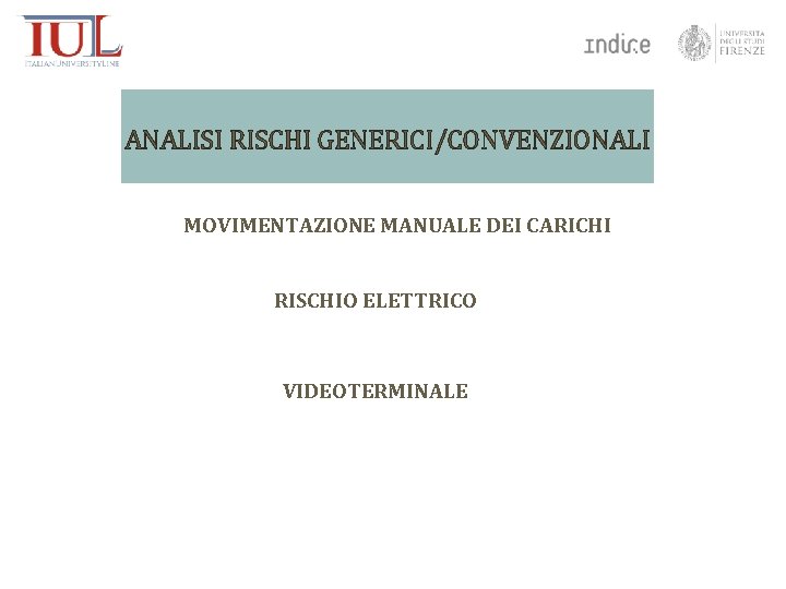 ANALISI RISCHI GENERICI/CONVENZIONALI MOVIMENTAZIONE MANUALE DEI CARICHI RISCHIO ELETTRICO VIDEOTERMINALE 