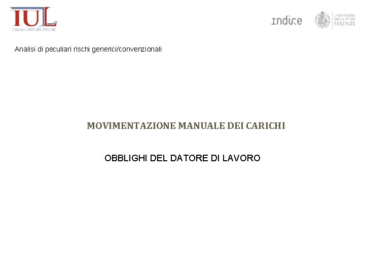 Analisi di peculiari rischi generici/convenzionali MOVIMENTAZIONE MANUALE DEI CARICHI OBBLIGHI DEL DATORE DI LAVORO