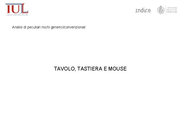 Analisi di peculiari rischi generici/convenzionali TAVOLO, TASTIERA E MOUSE 