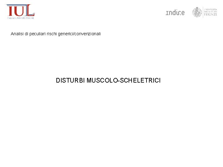 Analisi di peculiari rischi generici/convenzionali DISTURBI MUSCOLO-SCHELETRICI 