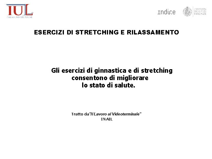 ESERCIZI DI STRETCHING E RILASSAMENTO Gli esercizi di ginnastica e di stretching consentono di