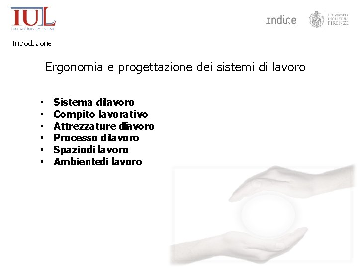 Introduzione Ergonomia e progettazione dei sistemi di lavoro • • • Sistema dilavoro Compito