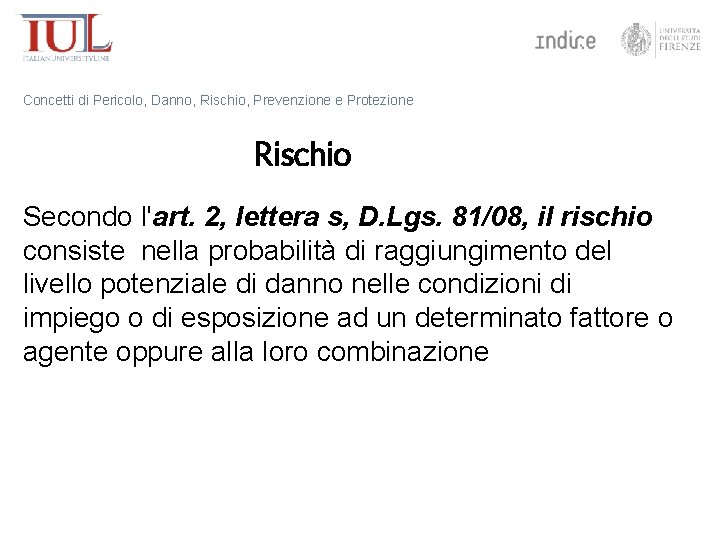 Concetti di Pericolo, Danno, Rischio, Prevenzione e Protezione Rischio Secondo l'art. 2, lettera s,