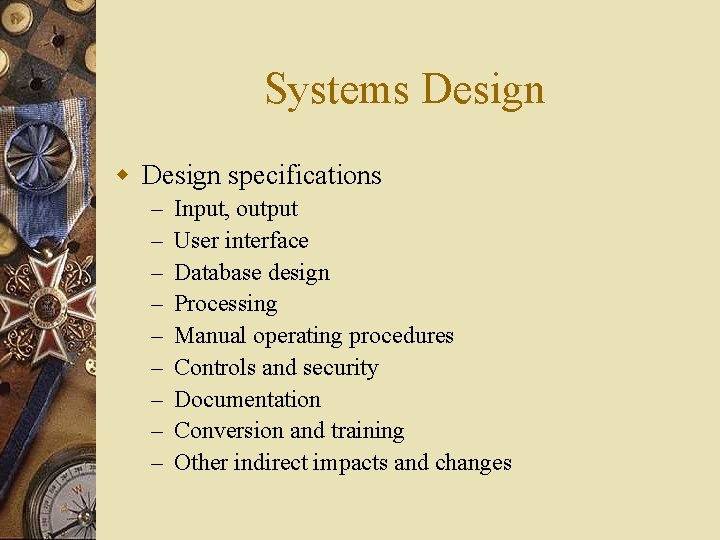 Systems Design w Design specifications – – – – – Input, output User interface