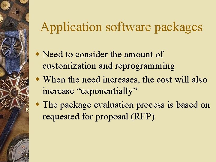Application software packages w Need to consider the amount of customization and reprogramming w