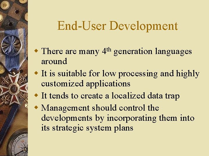 End-User Development w There are many 4 th generation languages around w It is