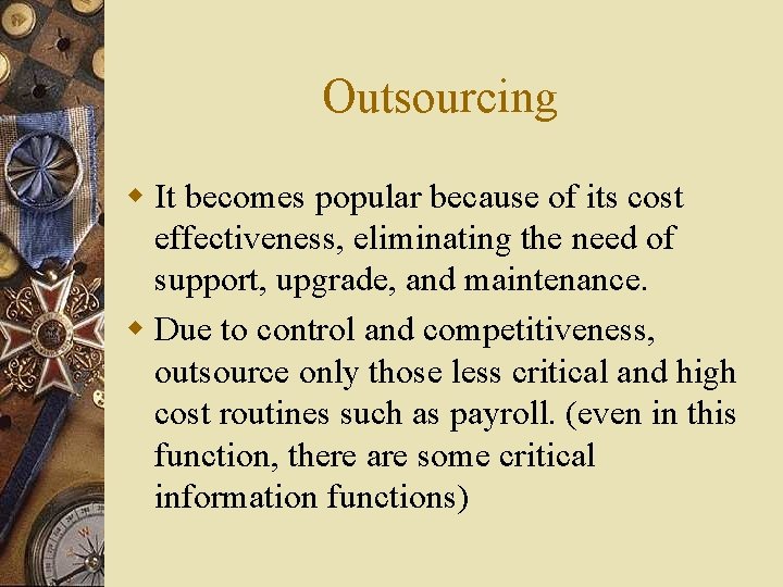 Outsourcing w It becomes popular because of its cost effectiveness, eliminating the need of