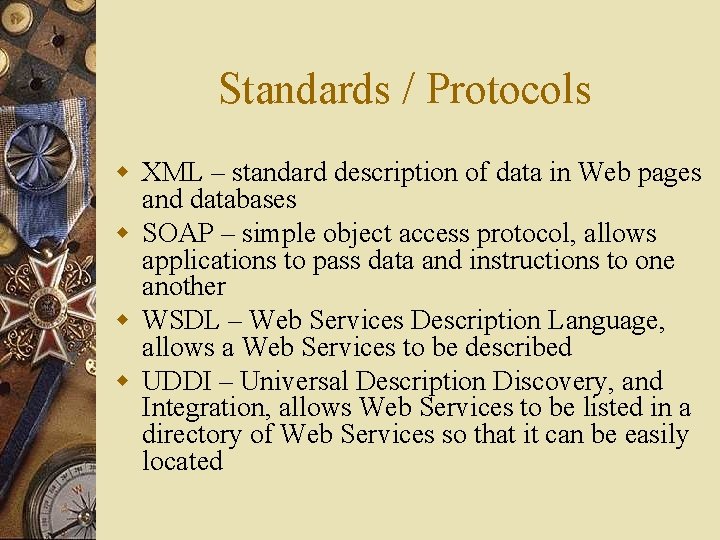 Standards / Protocols w XML – standard description of data in Web pages and