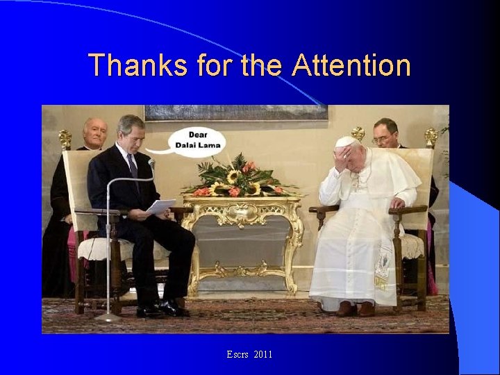 Thanks for the Attention Escrs 2011 Thanks for the Attention Escrs 2011