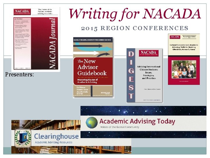 Writing for NACADA 2015 REGION CONFERENCES Presenters: 