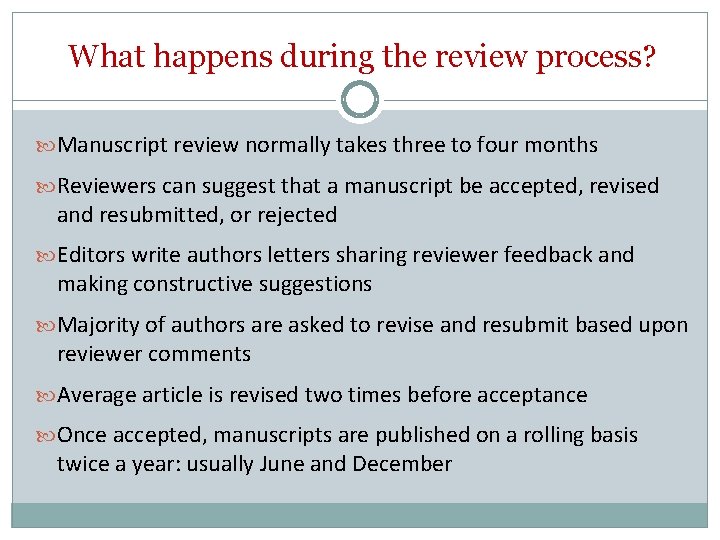 What happens during the review process? Manuscript review normally takes three to four months