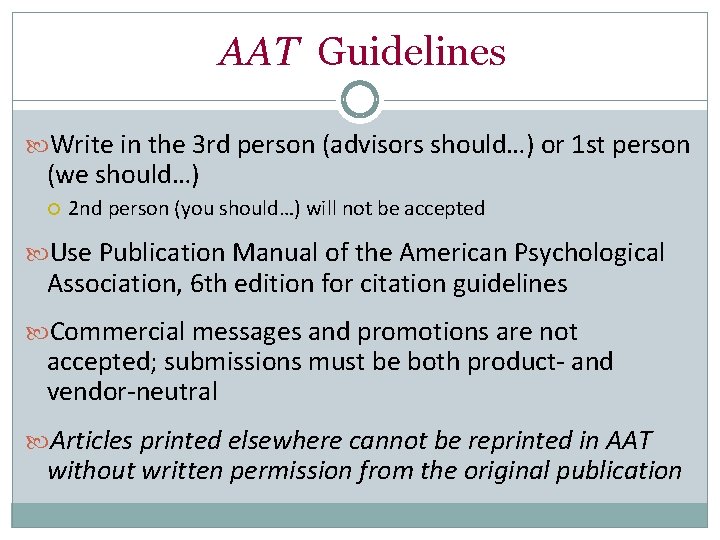 AAT Guidelines Write in the 3 rd person (advisors should…) or 1 st person
