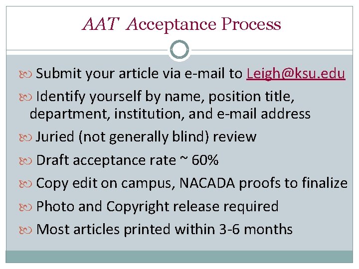 AAT Acceptance Process Submit your article via e-mail to Leigh@ksu. edu Identify yourself by