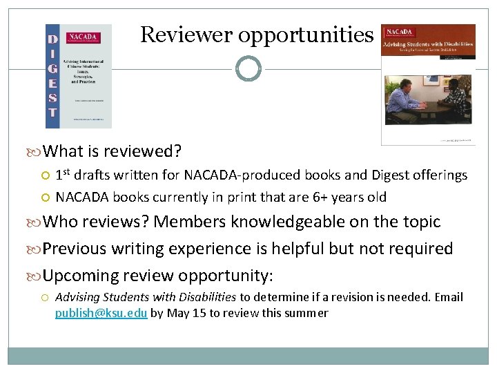 Reviewer opportunities What is reviewed? 1 st drafts written for NACADA-produced books and Digest