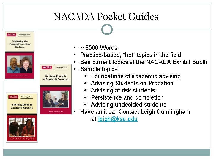 NACADA Pocket Guides • • ~ 8500 Words Practice-based, “hot” topics in the field