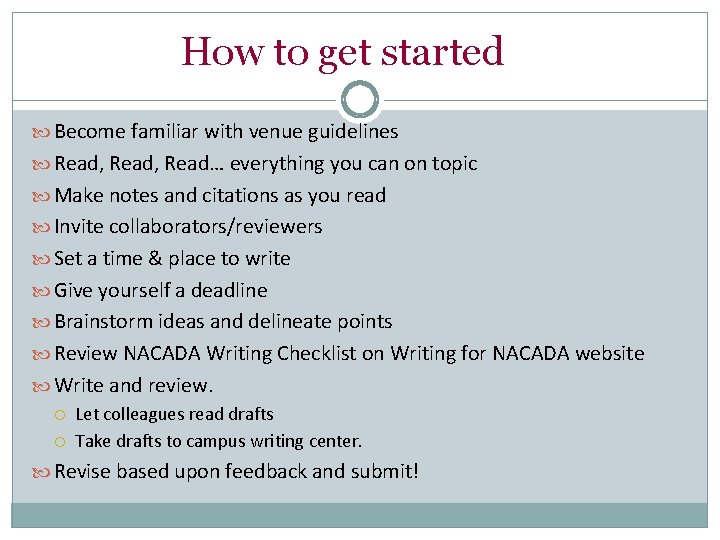 How to get started Become familiar with venue guidelines Read, Read… everything you can