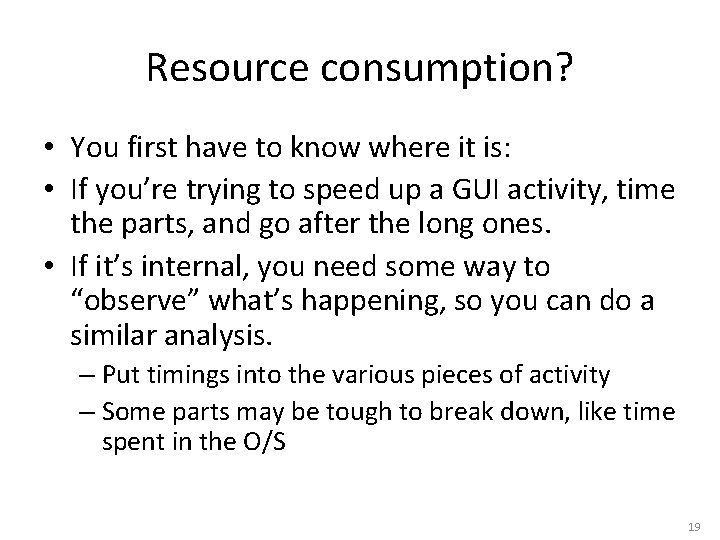 Resource consumption? • You first have to know where it is: • If you’re