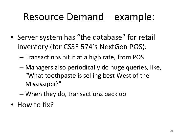 Resource Demand – example: • Server system has “the database” for retail inventory (for