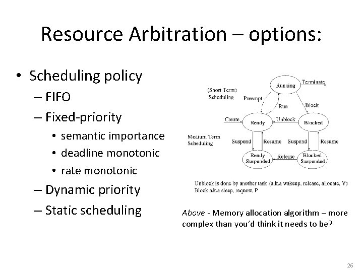 Resource Arbitration – options: • Scheduling policy – FIFO – Fixed-priority • semantic importance
