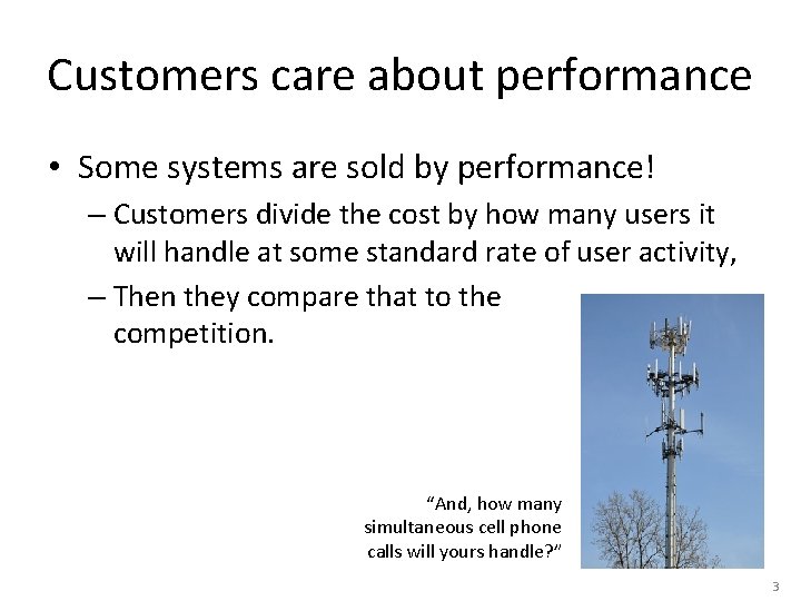 Customers care about performance • Some systems are sold by performance! – Customers divide