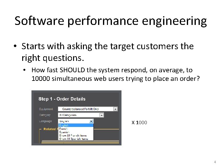 Software performance engineering • Starts with asking the target customers the right questions. •