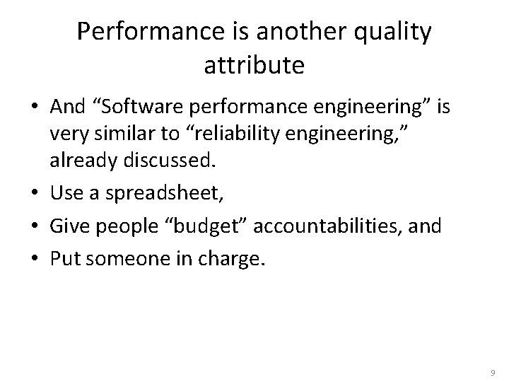 Performance is another quality attribute • And “Software performance engineering” is very similar to