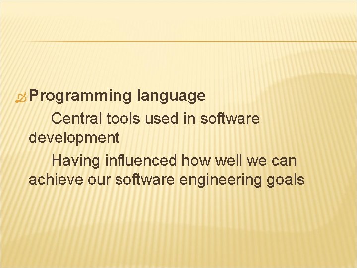Programming language Central tools used in software development Having influenced how well we Programming language Central tools used in software development Having influenced how well we
