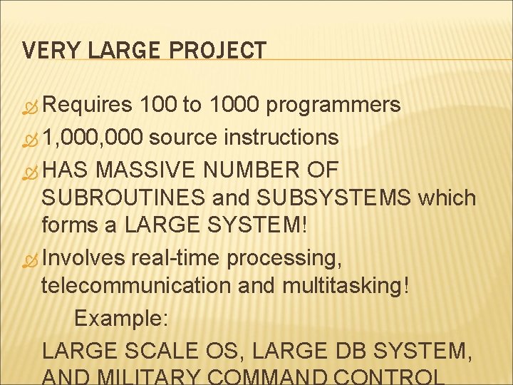 VERY LARGE PROJECT Requires 100 to 1000 programmers 1, 000 source instructions HAS MASSIVE VERY LARGE PROJECT Requires 100 to 1000 programmers 1, 000 source instructions HAS MASSIVE