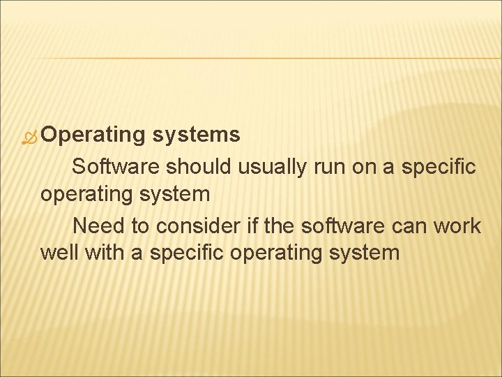 Operating systems Software should usually run on a specific operating system Need to Operating systems Software should usually run on a specific operating system Need to