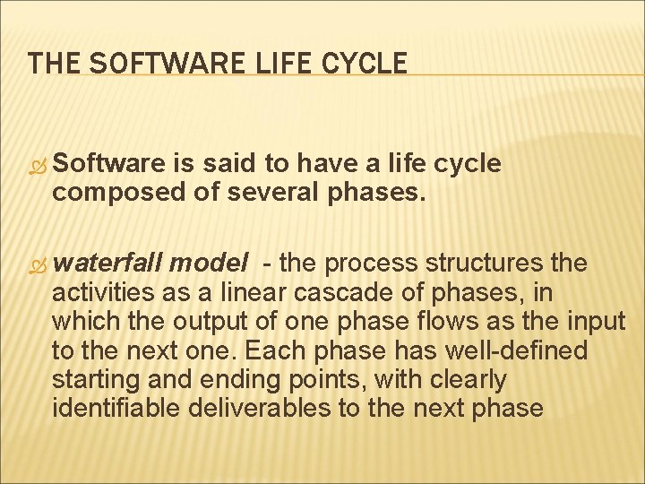 THE SOFTWARE LIFE CYCLE Software is said to have a life cycle composed of THE SOFTWARE LIFE CYCLE Software is said to have a life cycle composed of